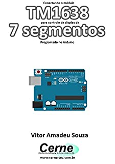 Conectando o módulo TM1638 para controle de display de  7 segmentos Programado no Arduino