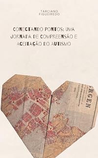 Livro Conectando Pontos: Uma Jornada de Compreensão e Aceitação do Autismo