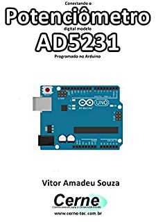 Conectando o Potenciômetro digital modelo AD5231 Programado no Arduino