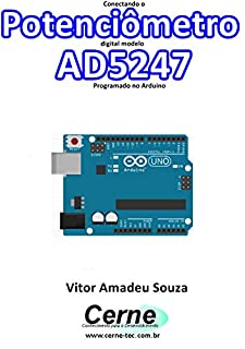 Conectando o Potenciômetro digital modelo AD5247 Programado no Arduino