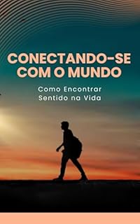 Livro Conectando-se com o Mundo: Como Encontrar Sentido na Vida