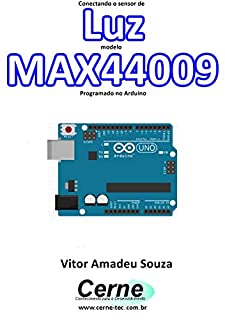 Livro Conectando o sensor de Luz modelo MAX44009 Programado no Arduino