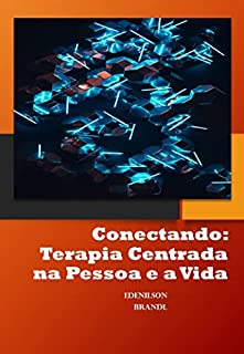 Livro Conectando: Terapia Centrada na Pessoa e a Vida
