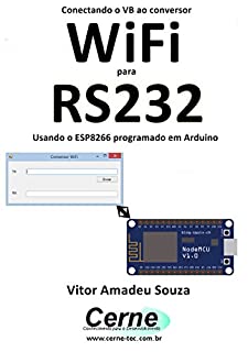 Conectando o VB ao conversor WiFi para RS232 Usando o ESP8266 programado em Arduino