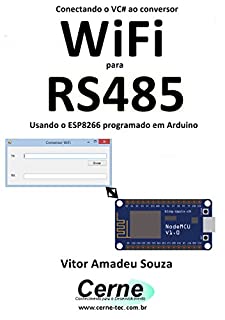 Conectando o VC# ao conversor WiFi para RS485 Usando o ESP8266 programado em Arduino