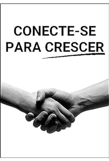 Livro Conecte-se para Crescer: O Guia Definitivo para um Networking de Sucesso