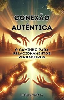 Livro Conexão Autêntica: O Caminho para Relacionamentos Verdadeiros