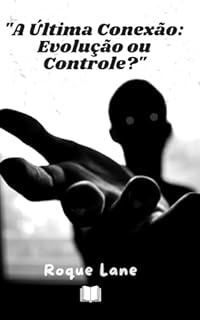 Livro "A Última Conexão: Evolução ou Controle?"