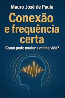 Livro Conexão e frequência certa. : Como pode mudar a minha vida?