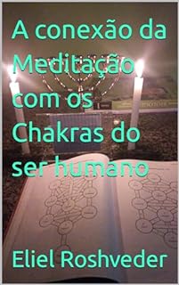 Livro A conexão da Meditação com os Chakras do ser humano