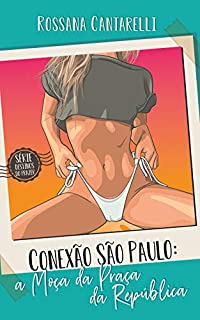 Livro Conexão São Paulo: A moça da Praça da República (Destinos do Prazer)