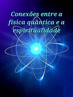 Livro Conexões entre a física quântica e a espiritualidade