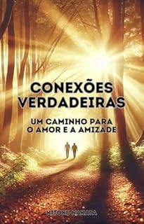 Livro Conexões Verdadeiras: Um Caminho para o Amor e a Amizade