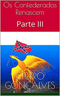 Livro Os Confederados Renascem: Parte III