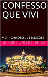 CONFESSO QUE VIVI: VIDA - CARROSSEL DE EMOÇÕES