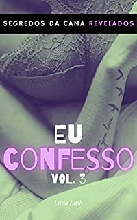 Livro Eu Confesso Vol. 3: Segredos da cama revelados