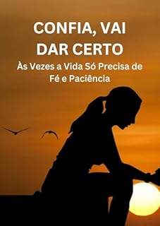 Livro Confia, Vai Dar Certo: Às Vezes a Vida Só Precisa de Fé e Paciência