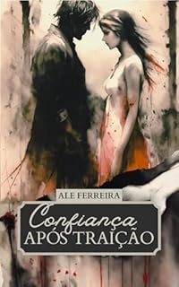 Livro Confiança Após Traição: Reconstruindo Laços e Fortalecendo Relacionamentos