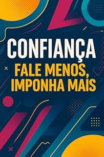 Livro Confiança: Fale Menos, Imponha Mais