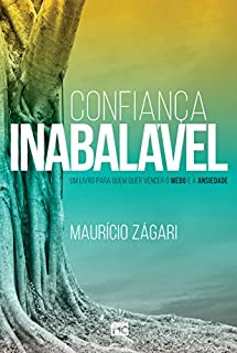 Livro Confiança inabalável: Um livro para quem quer vencer o medo e a ansiedade