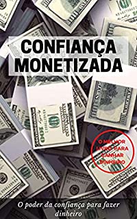 Livro Confiança Monetizada: O Poder da Confiança Para Fazer Dinheiro