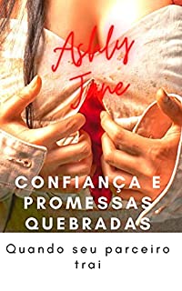 Livro CONFIANÇA E PROMESSAS QUEBRADAS: Quando seu parceiro trai