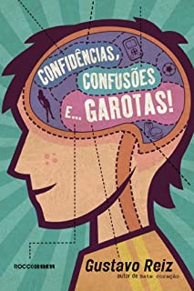 Confidências, confusões e... garotas!