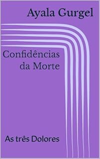 Livro Confidências da Morte: As três Dolores