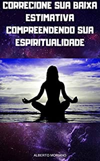 Livro CONFIGURAR SUA BAIXA ESTIMATIVA COMPREENDENDO SUA ESPIRITUALIDADE