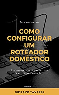 COMO CONFIGURAR O ROTEADOR WIRELESS - DOMÉSTICO E PEQUENOS ESCRITÓRIOS