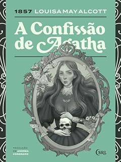 Livro A Confissão de Agatha (Sociedade das Relíquias Literárias Livro 44)