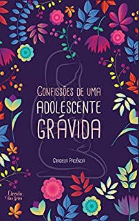 Confissões de uma adolescente grávida