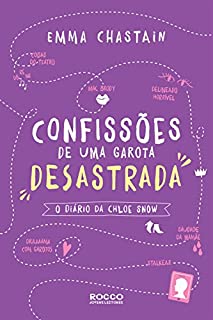 Confissões de uma garota desastrada (O diário da Chloe Snow Livro 1)
