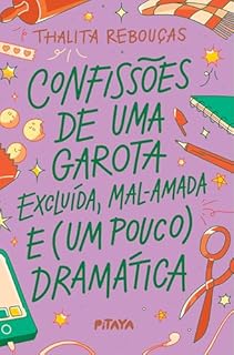 Livro Confissões de uma garota excluída, mal-amada e (um pouco) dramática – A nova edição do livro que deu origem à série da Netflix