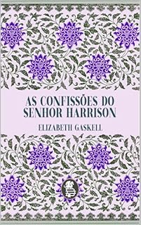 Livro As Confissões do Senhor Harrison (Vozes da Era Vitoriana: Obras de Elizabeth Gaskell)