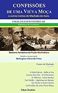 Livro CONFISSÕES DE UMA VIÚVA MOÇA E OUTROS CONTOS DE MACHADO DE ASSIS: Realismo Fantástico da Ficção Machadiana (Contos do Machado Livro 7)