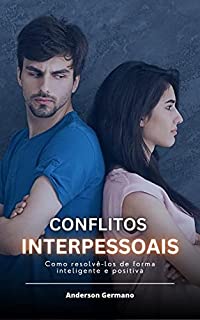 Livro Conflitos interpessoais: Como resolvê-los de forma inteligente e positiva
