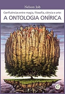 Confluências entre magia, filosofia, ciência e arte: a Ontologia Onírica