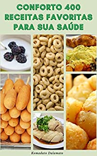 Livro Conforto 400 Receitas Favoritas Para Sua Saúde : Receitas Contém 300 Calorias Ou Menos - Receitas Para Café Da Manhã, Sopa, Salada, Sanduíches, Tortas, Sobremesas, Caçarolas, Fogão Lento E Muito Mais