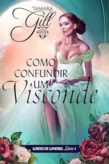 Livro Como Confundir um Visconde (Lordes de Londres Livro 4)