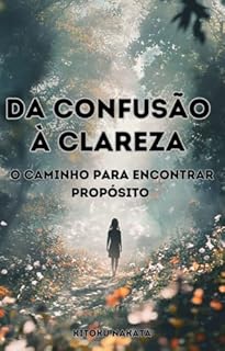 Livro Da Confusão à Clareza: O Caminho para Encontrar Propósito