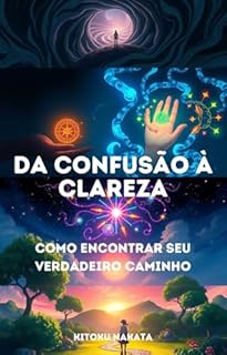 Livro Da Confusão à Clareza: Como Encontrar Seu Verdadeiro Caminho