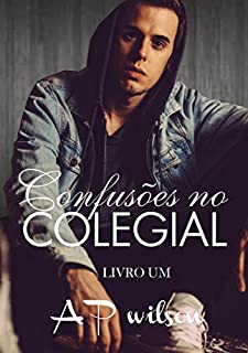 Livro Confusões no Colegial (Livro UM): [Romance Gay]