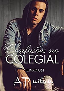 Confusões no Colegial (Livro UM): [Romance Gay]