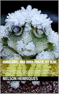 Livro Congelados, Mas Vivos: Frozen, Yet Alive: Os animais que desafiam o inverno com estratégias impressionantes de sobrevivência: Animals that defy winter with impressive survival strategies