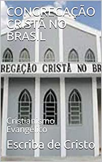 CONGREGAÇÃO CRISTÃ NO BRASIL: Cristianismo Evangélico