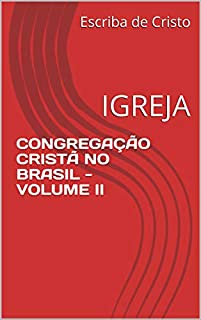 Livro CONGREGAÇÃO CRISTÃ NO BRASIL - VOLUME II: IGREJA
