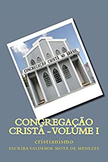 Livro congregação cristã - volume I (Entenda a Congregação Cristã no Brasil Livro 1)
