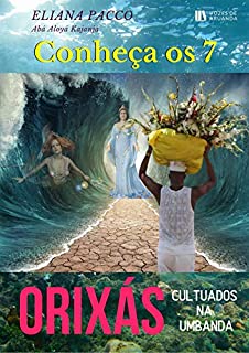 Livro CONHEÇA OS 7 ORIXÁS CULTUADOS NA UMBANDA: Umbanda para Leigos