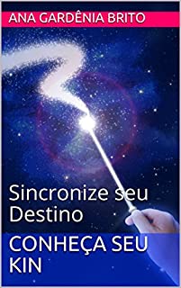 Conheça seu Kin: Sincronize seu Destino (Sincronização Galáctica Livro 1)
